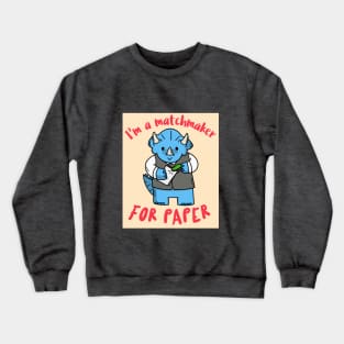 I'm a matchmaker for paper Crewneck Sweatshirt